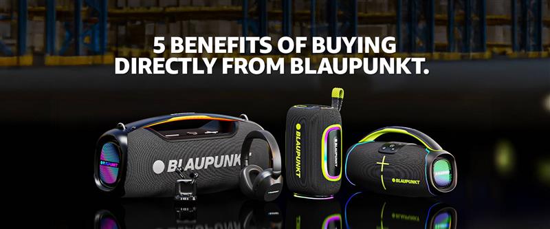 5 benefits of buying directly from Blaupunkt
